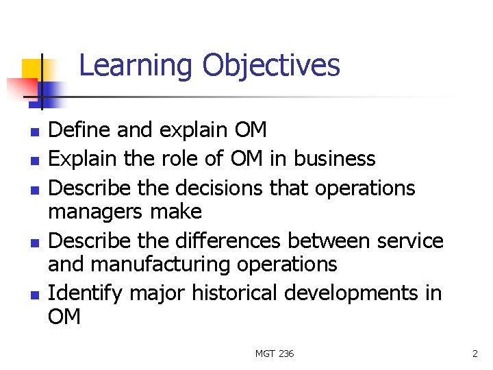 Learning Objectives n n n Define and explain OM Explain the role of OM