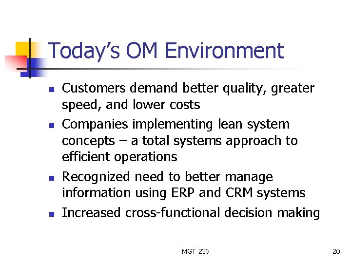 Today’s OM Environment n n Customers demand better quality, greater speed, and lower costs