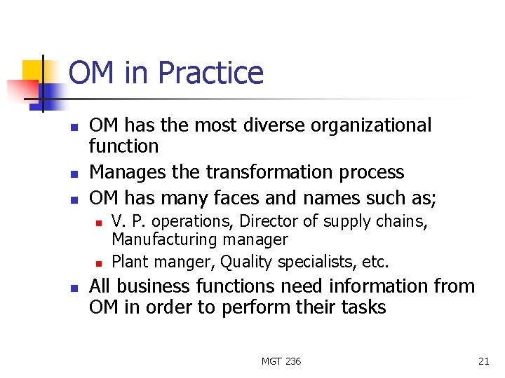 OM in Practice n n n OM has the most diverse organizational function Manages