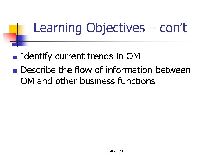Learning Objectives – con’t n n Identify current trends in OM Describe the flow