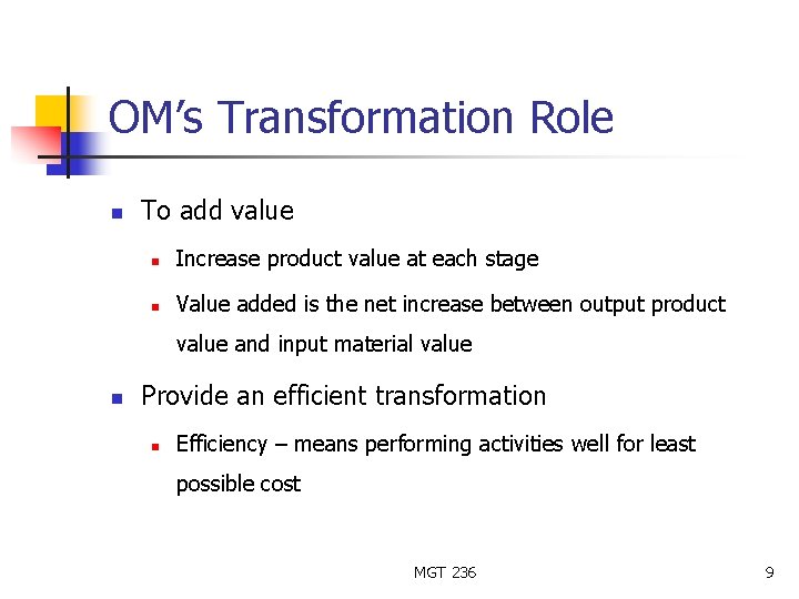 OM’s Transformation Role n To add value n Increase product value at each stage