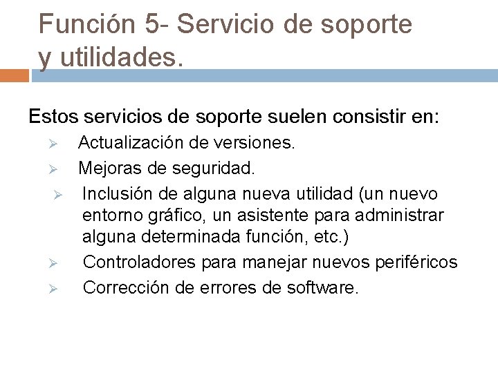 Función 5 - Servicio de soporte y utilidades. Estos servicios de soporte suelen consistir