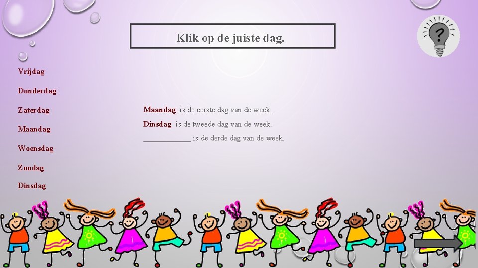 Klik op de juiste dag. Vrijdag Donderdag Zaterdag Maandag is de eerste dag van
