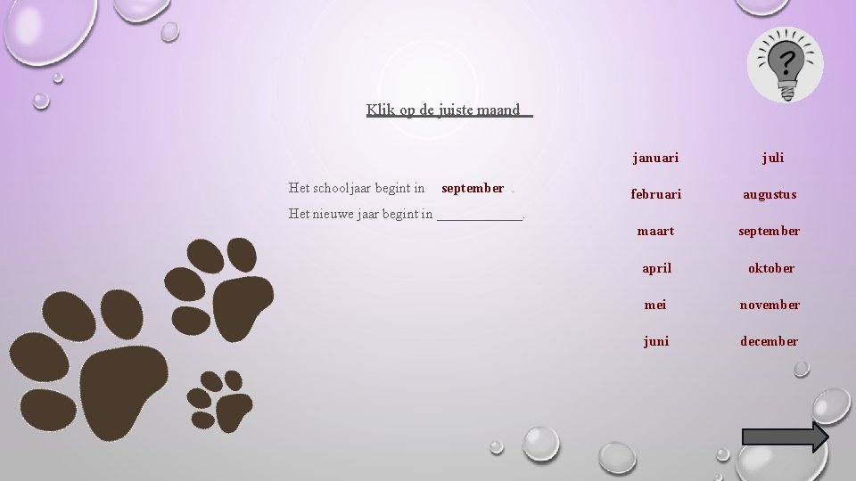 Klik op de juiste maand Het schooljaar begint in september. januari juli februari augustus