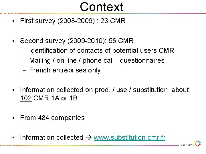 Context • First survey (2008 -2009) : 23 CMR • Second survey (2009 -2010):