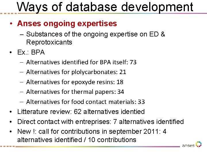 Ways of database development • Anses ongoing expertises • • – Substances of the