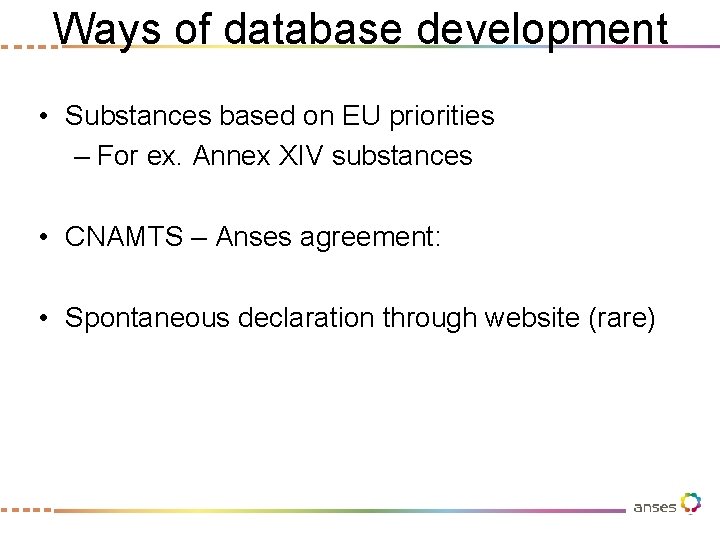 Ways of database development • Substances based on EU priorities – For ex. Annex