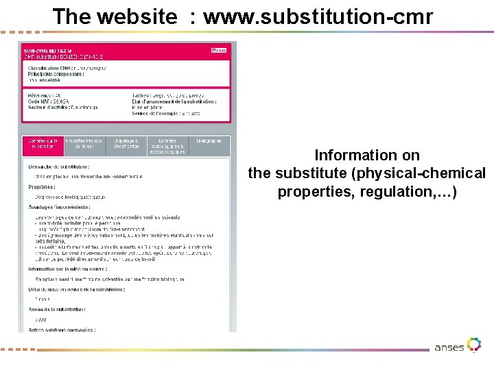 The website : www. substitution-cmr Information on the substitute (physical-chemical properties, regulation, …) 