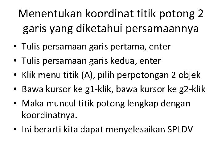 Menentukan koordinat titik potong 2 garis yang diketahui persamaannya Tulis persamaan garis pertama, enter