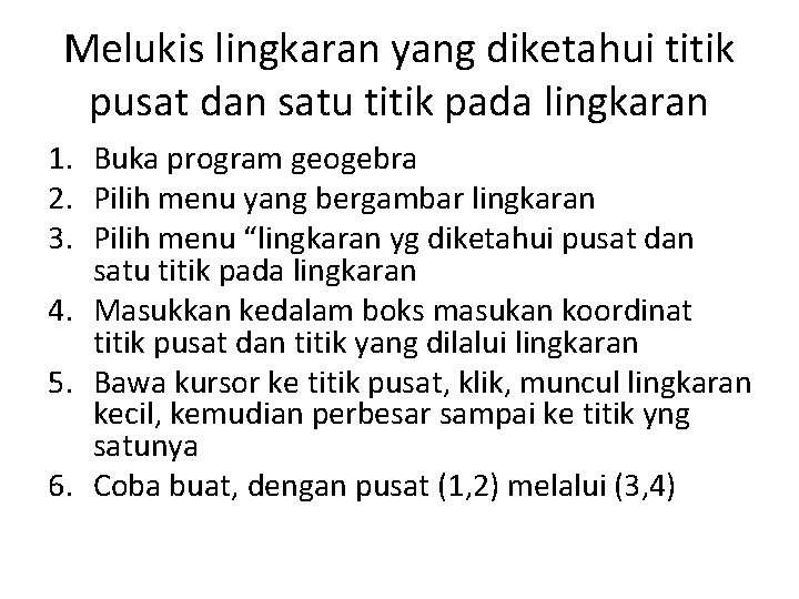 Melukis lingkaran yang diketahui titik pusat dan satu titik pada lingkaran 1. Buka program