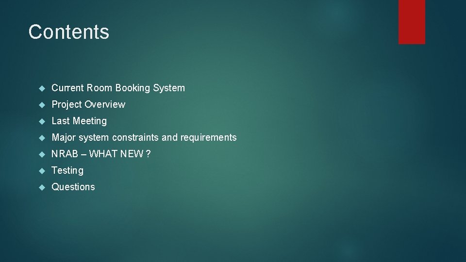 Contents Current Room Booking System Project Overview Last Meeting Major system constraints and requirements