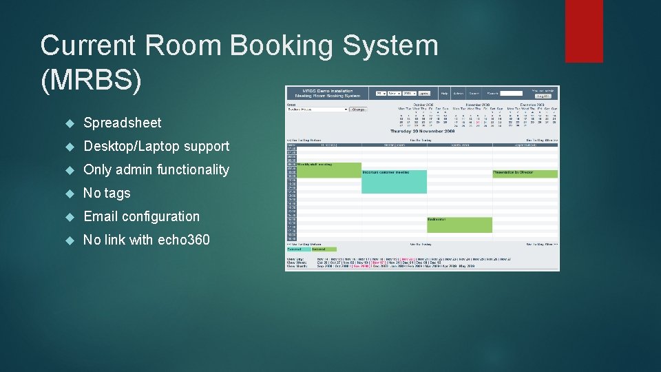 Current Room Booking System (MRBS) Spreadsheet Desktop/Laptop support Only admin functionality No tags Email
