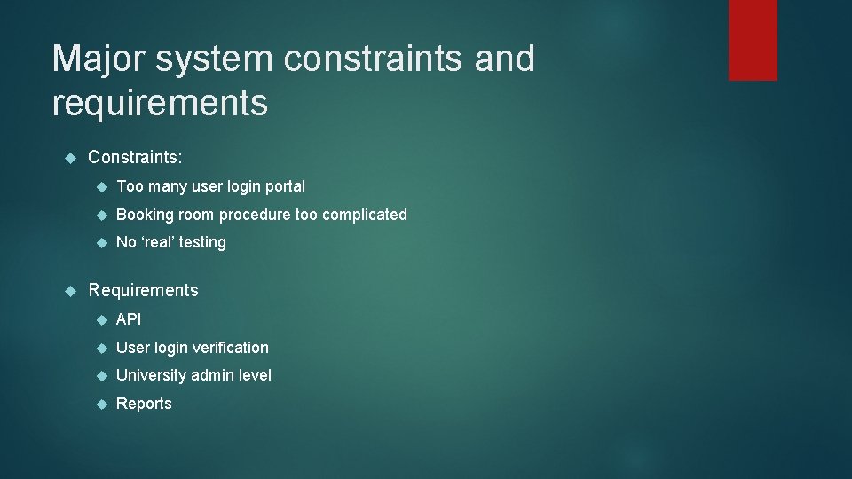 Major system constraints and requirements Constraints: Too many user login portal Booking room procedure