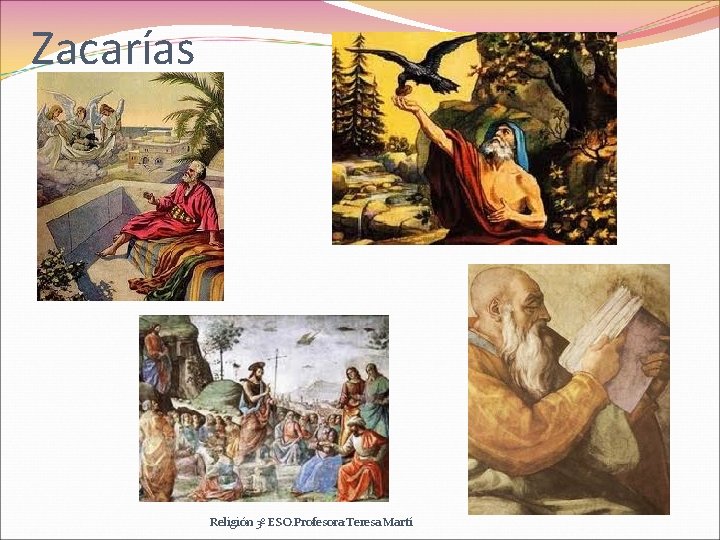 Zacarías Religión 3º ESO. Profesora: Teresa Martí 