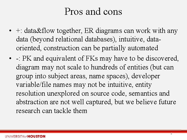 Pros and cons • +: data&flow together, ER diagrams can work with any data