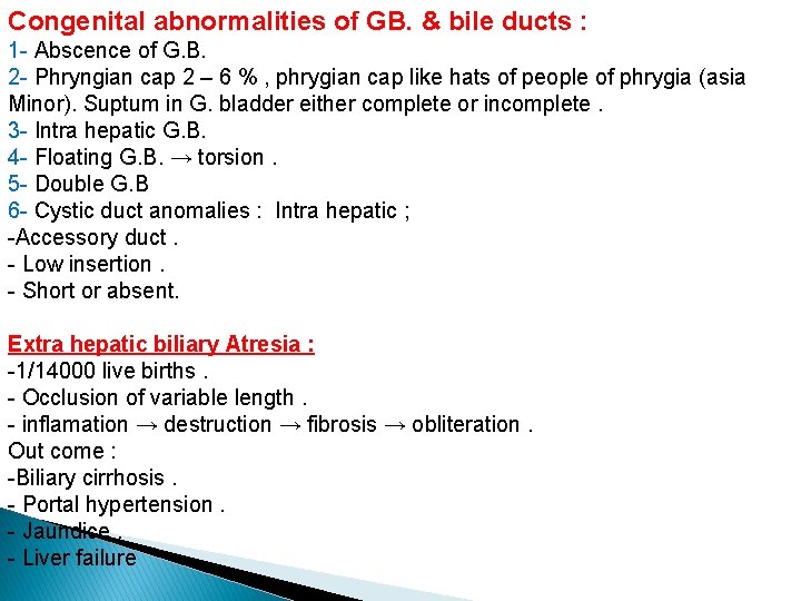 Congenital abnormalities of GB. & bile ducts : 1 - Abscence of G. B.