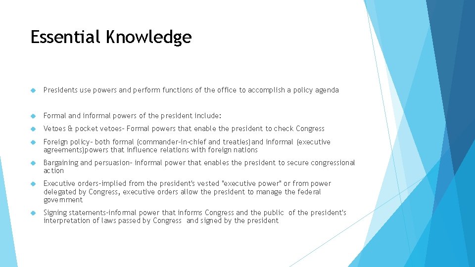 Essential Knowledge Presidents use powers and perform functions of the office to accomplish a