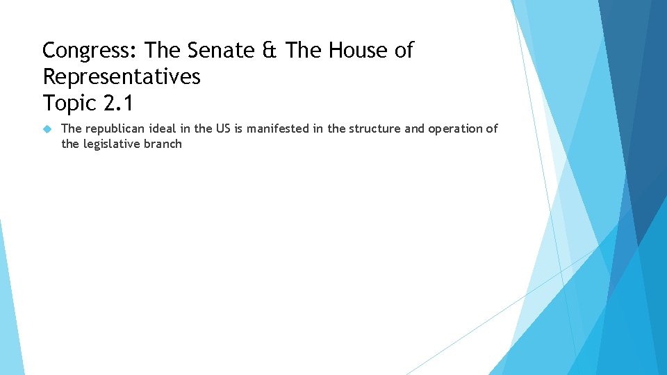 Congress: The Senate & The House of Representatives Topic 2. 1 The republican ideal