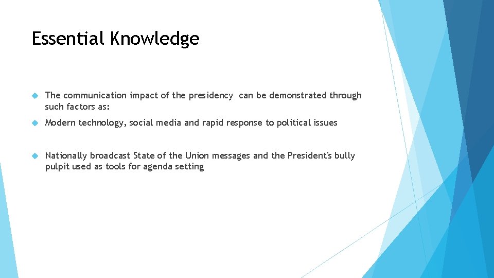 Essential Knowledge The communication impact of the presidency can be demonstrated through such factors