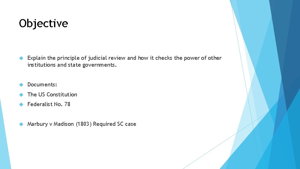 Objective Explain the principle of judicial review and how it checks the power of