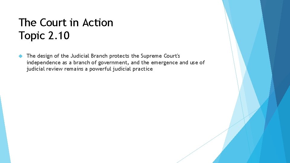 The Court in Action Topic 2. 10 The design of the Judicial Branch protects