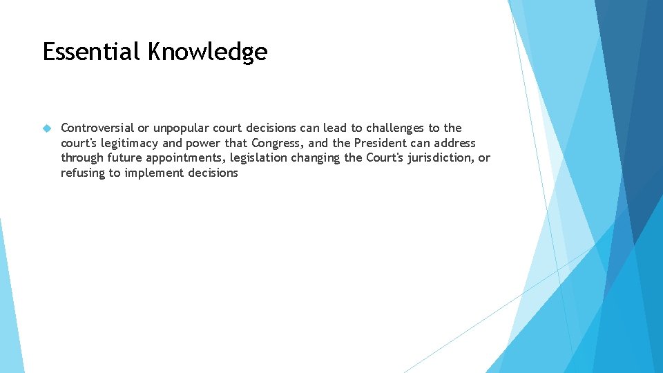 Essential Knowledge Controversial or unpopular court decisions can lead to challenges to the court's