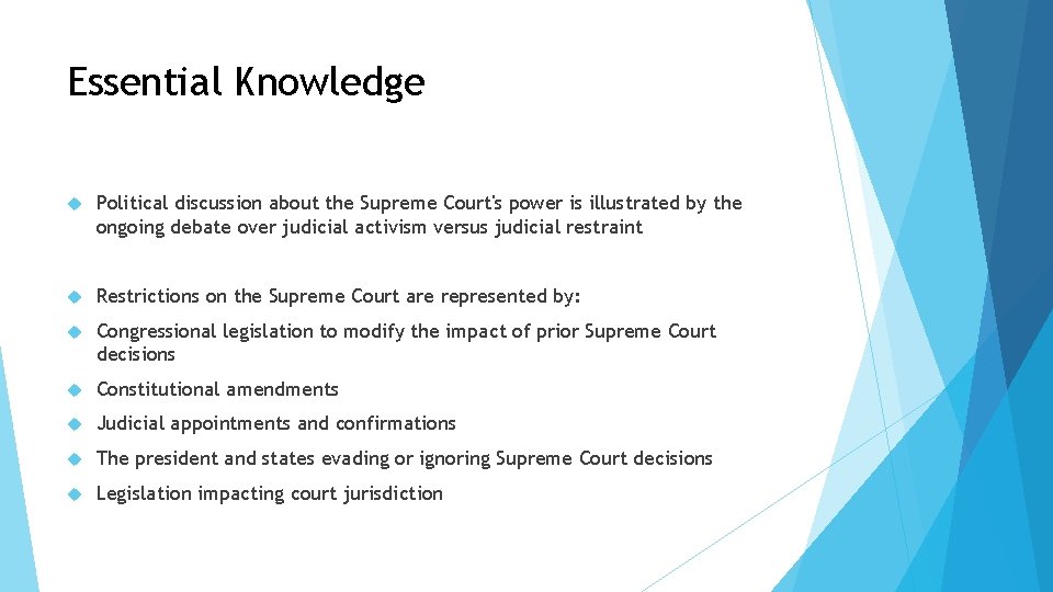 Essential Knowledge Political discussion about the Supreme Court's power is illustrated by the ongoing