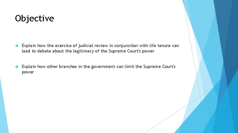 Objective Explain how the exercise of judicial review in conjunction with life tenure can
