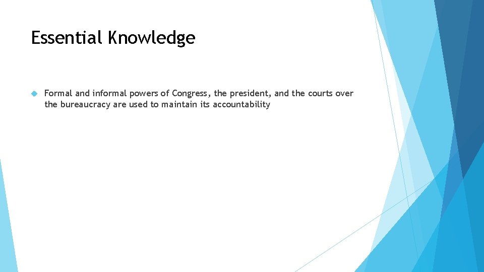 Essential Knowledge Formal and informal powers of Congress, the president, and the courts over