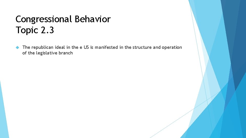 Congressional Behavior Topic 2. 3 The republican ideal in the e US is manifested