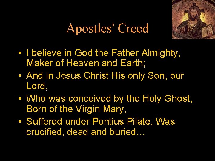 Apostles' Creed • I believe in God the Father Almighty, Maker of Heaven and