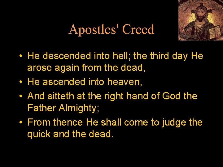 Apostles' Creed • He descended into hell; the third day He arose again from