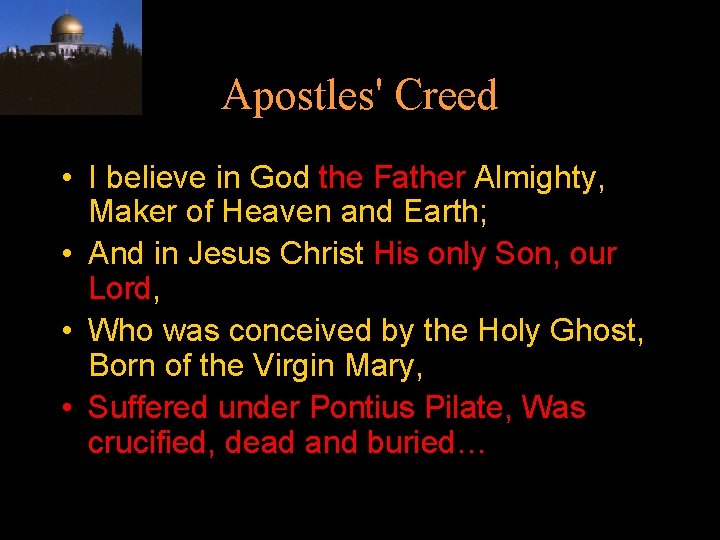 Apostles' Creed • I believe in God the Father Almighty, Maker of Heaven and