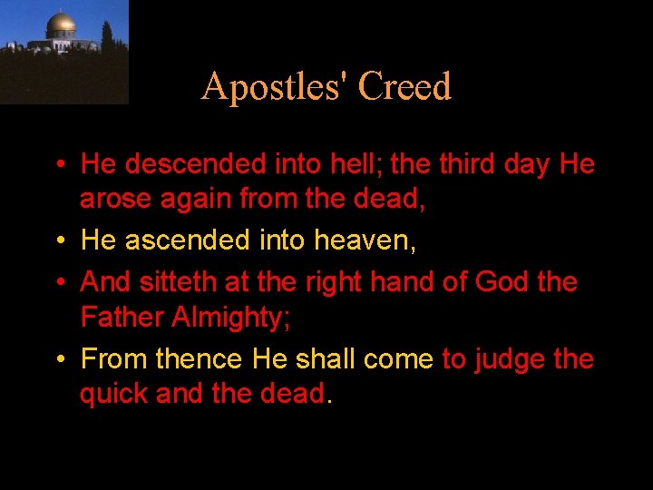 Apostles' Creed • He descended into hell; the third day He arose again from