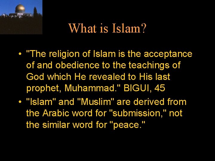 What is Islam? • "The religion of Islam is the acceptance of and obedience