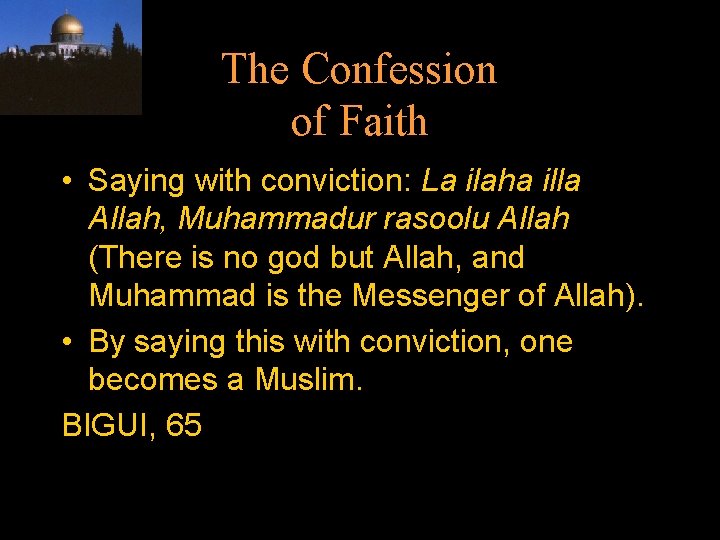 The Confession of Faith • Saying with conviction: La ilaha illa Allah, Muhammadur rasoolu