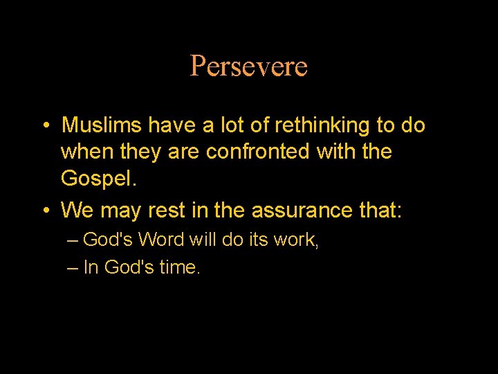 Persevere • Muslims have a lot of rethinking to do when they are confronted