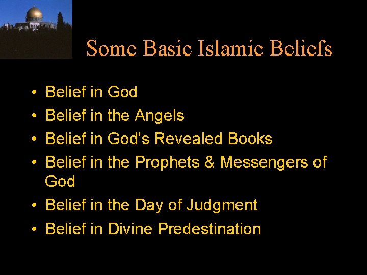 Some Basic Islamic Beliefs • • Belief in God Belief in the Angels Belief