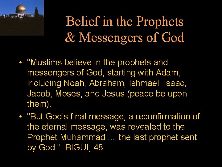 Belief in the Prophets & Messengers of God • "Muslims believe in the prophets