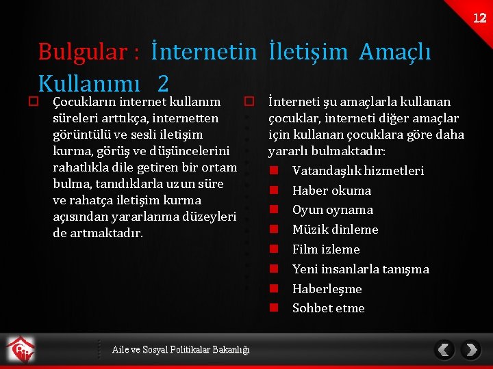 Bulgular : İnternetin İletişim Amaçlı Kullanımı 2 o Çocukların internet kullanım o süreleri arttıkça,