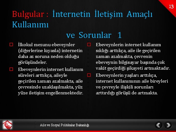 Bulgular : İnternetin İletişim Amaçlı Kullanımı ve Sorunlar 1 o İlkokul mezunu ebeveynler o