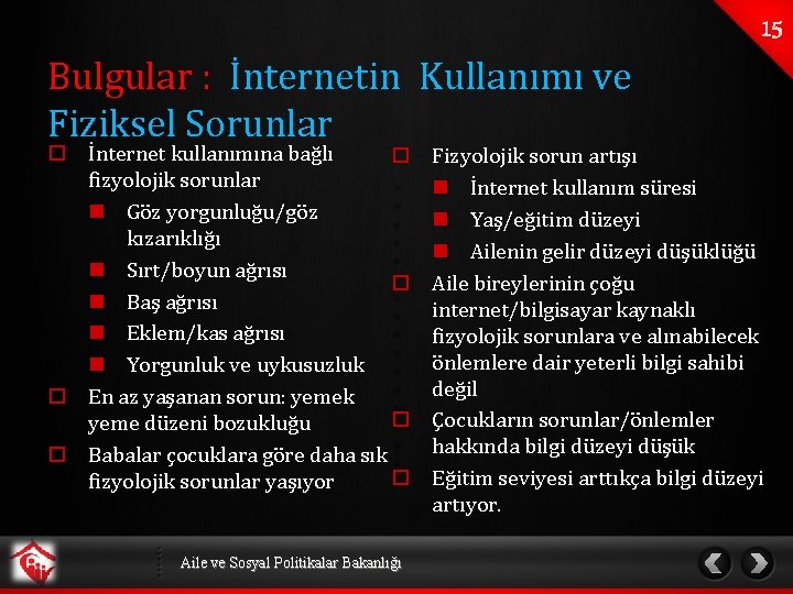 Bulgular : İnternetin Kullanımı ve Fiziksel Sorunlar o İnternet kullanımına bağlı o fizyolojik sorunlar