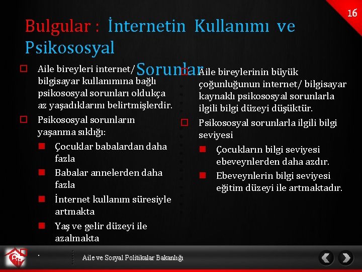 Bulgular : İnternetin Kullanımı ve Psikososyal o Sorunlar Aile bireyleri internet/ o Aile bireylerinin