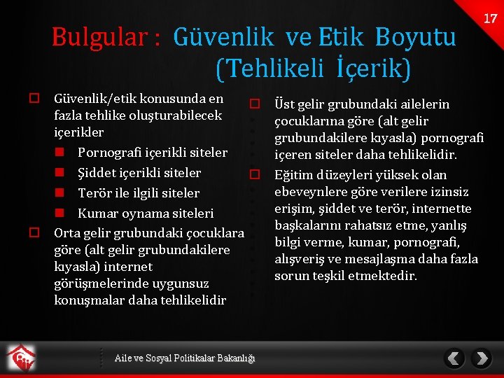 Bulgular : Güvenlik ve Etik Boyutu (Tehlikeli İçerik) o Güvenlik/etik konusunda en o fazla