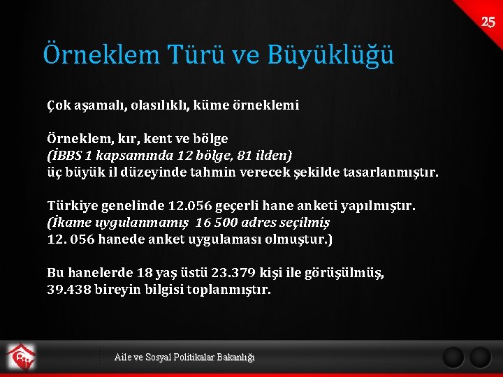 Örneklem Türü ve Büyüklüğü Çok aşamalı, olasılıklı, küme örneklemi Örneklem, kır, kent ve bölge