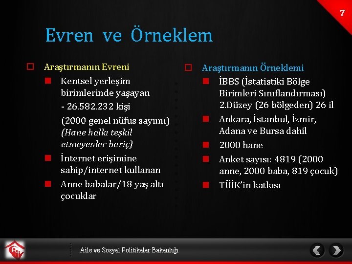 Evren ve Örneklem o Araştırmanın Evreni n Kentsel yerleşim birimlerinde yaşayan - 26. 582.