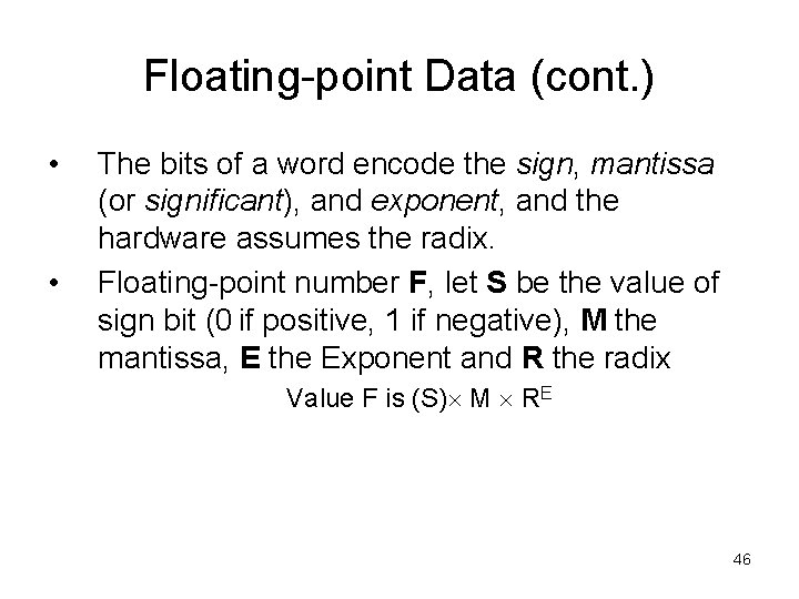 Floating-point Data (cont. ) • • The bits of a word encode the sign, Floating-point Data (cont. ) • • The bits of a word encode the sign,
