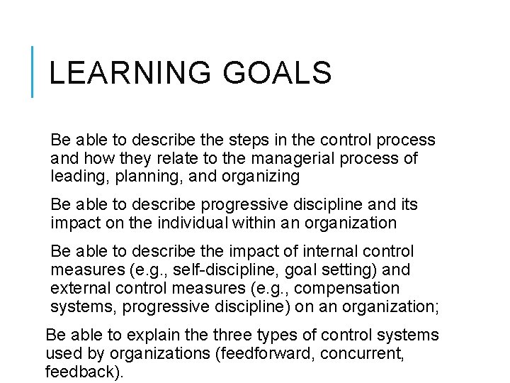LEARNING GOALS Be able to describe the steps in the control process and how