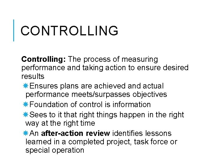 CONTROLLING Controlling: The process of measuring performance and taking action to ensure desired results