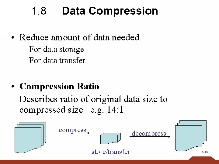 1. 8 Data Compression • Reduce amount of data needed – For data storage
